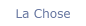 La Chose