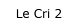 Le Cri 2