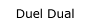 Duel Dual